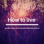 How to live like a Christian in an unchristian world Graphic