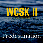 What Christians Should Know Volume II (#WCSK) (#WCSK2) Predestination Election