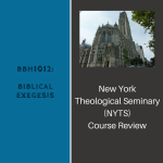 New York Theological Seminary CR (NYTS Course Review) of BBH1012 Biblical Exegesis Exegesis Practicum