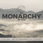 The Political System of God, Monarchy_ On the Family, Creation Ordinances, Civil Government