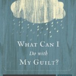 What Can I Do with My Guilt? by RC Sproul Book Cover