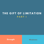 The Gift of Limitation Gift of Weakness Strength Church