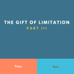 The Gift of Limitation_ Part III Time Rest God Sabbath Ecclesiastes