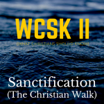 What Christians Should Know (#WCSK) Sanctification Christian Life Process Holiness Performance Sin World Devil Jesus