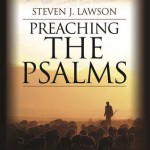 Preaching the Psalms Steven J. Lawson Preach Preacher Tools Expository