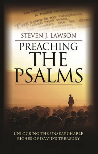 Preaching the Psalms Steven J. Lawson Preach Preacher Tools Expository